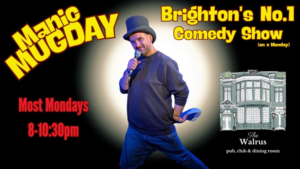 Manic Mugday; Brighton's No.1 Comedy Show (on a Monday!)